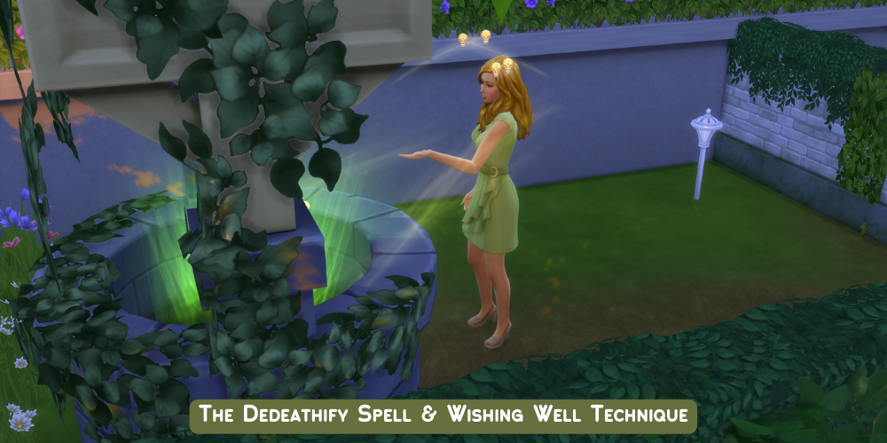 The Dedeathify Spell & Wishing Well Technique